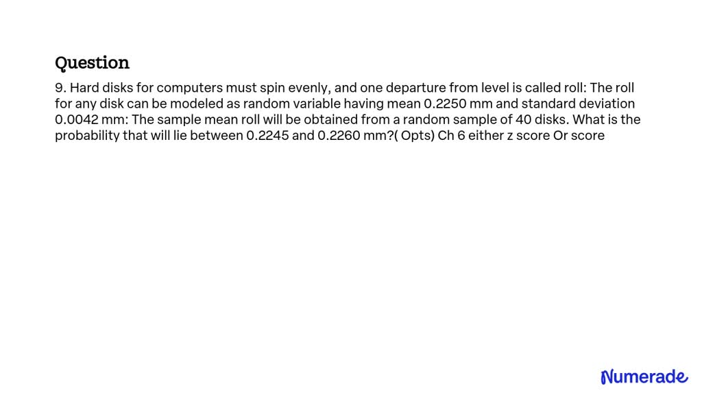 SOLVED: 9. Hard disks for computers must spin evenly, and one departure ...