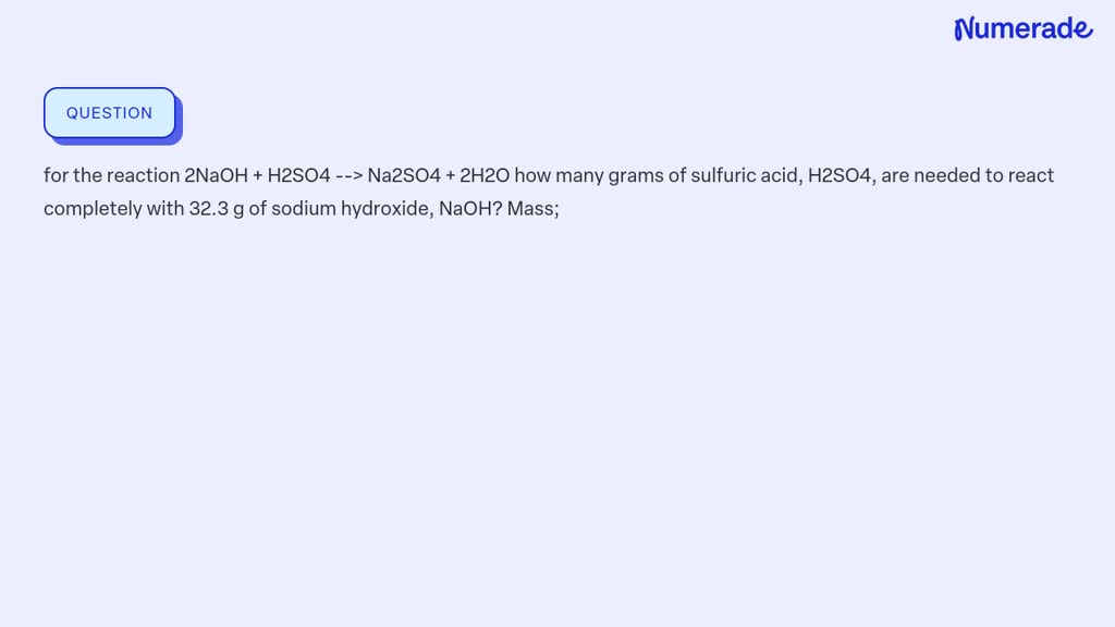 Video Solution: For The Reaction 2naoh + H2so4 –> Na2so4 + 2h2o How 