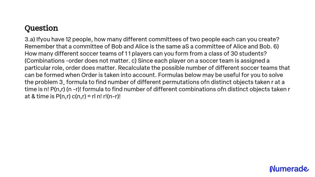 SOLVED: 3.a) Ifyou have 12 people, how many different committees of two ...