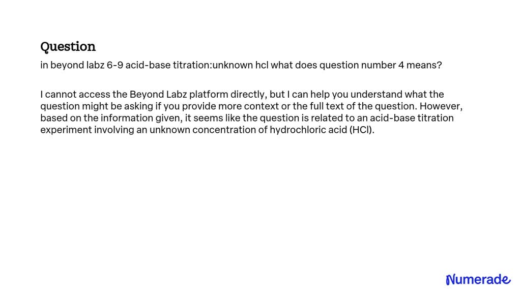 SOLVED: In Beyond Labz 6-9 Acid-Base Titration: Unknown HCl, what does ...