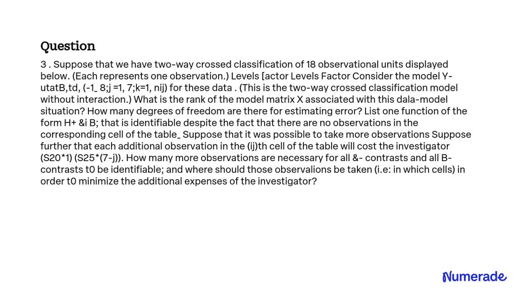 SOLVED: 3. Suppose that we have a two-way crossed classification of 18 ...