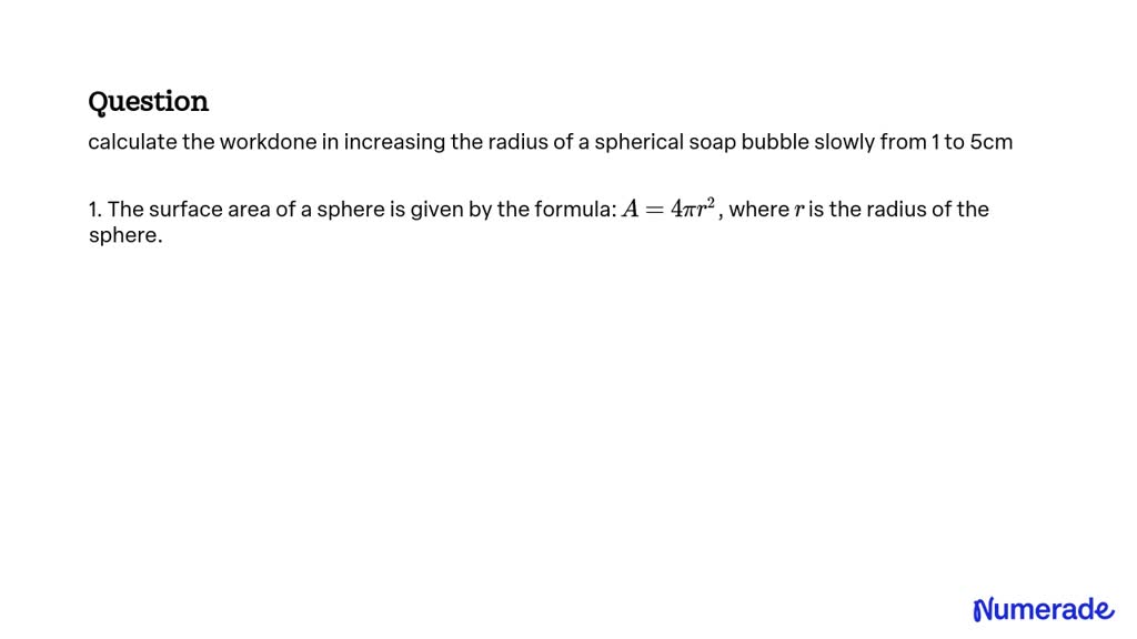 SOLVED: calculate the workdone in increasing the radius of a spherical ...