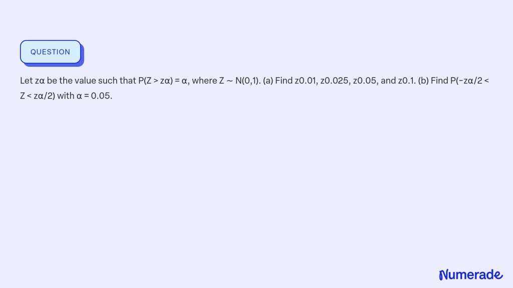 SOLVED: Let zα be the value such that P(Z > zα) = α, where Z ∼ N(0,1 ...