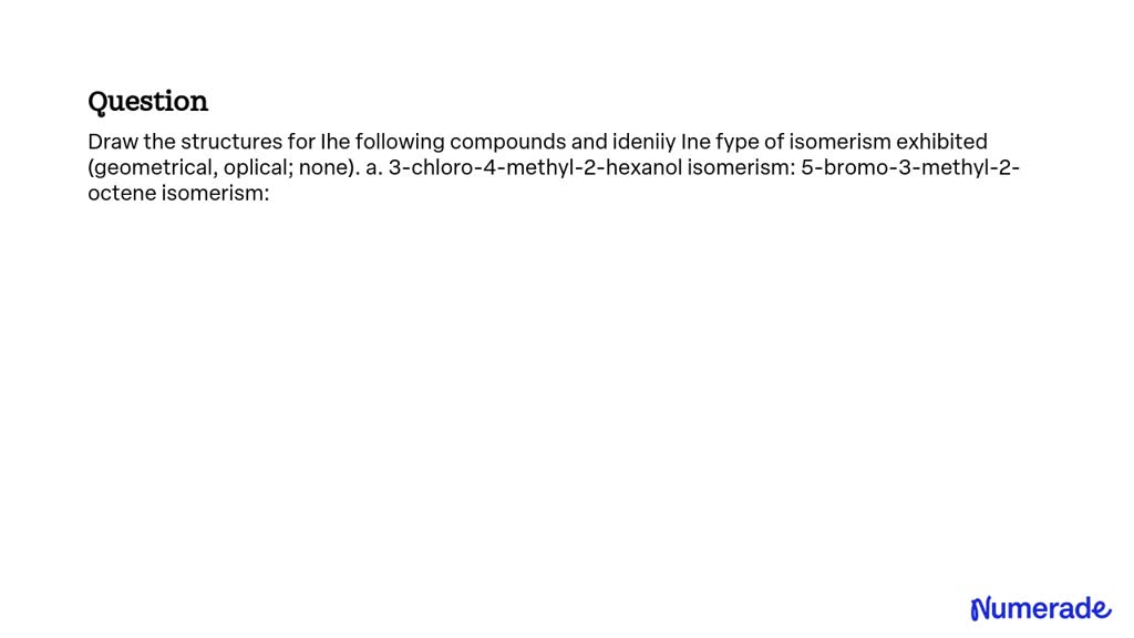 SOLVED: Draw The Structures For The Following Compounds And Identify ...