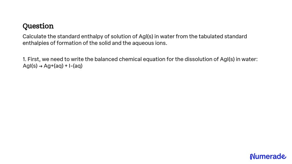 SOLVED Calculate the standard enthalpy of solution of Agl s in