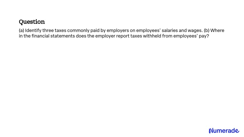 solved-a-identify-three-taxes-commonly-paid-by-employers-on-employees