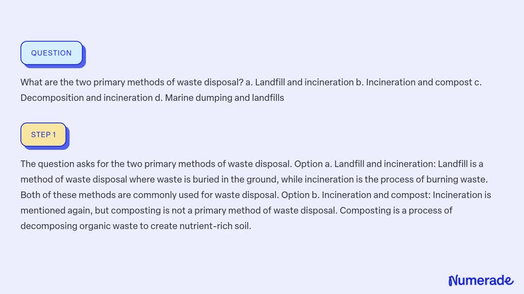 SOLVED:What Are The Two Primary Methods Of Waste Disposal? A. Landfill ...