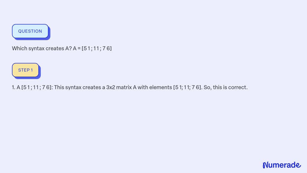 SOLVED: Which syntax creates A? A = [5 1 ; 1 1 ; 7 6]