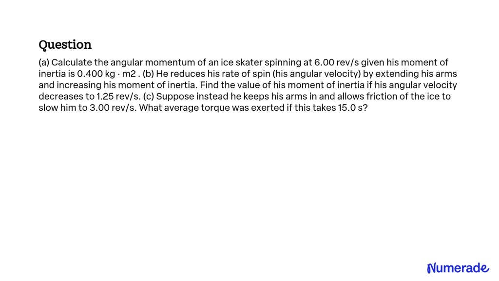 SOLVED: (a) Calculate the angular momentum of an ice skater spinning at ...