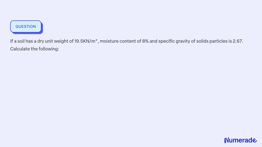 SOLVED: If a soil has a dry unit weight of 19.5KN/m*, moisture content ...