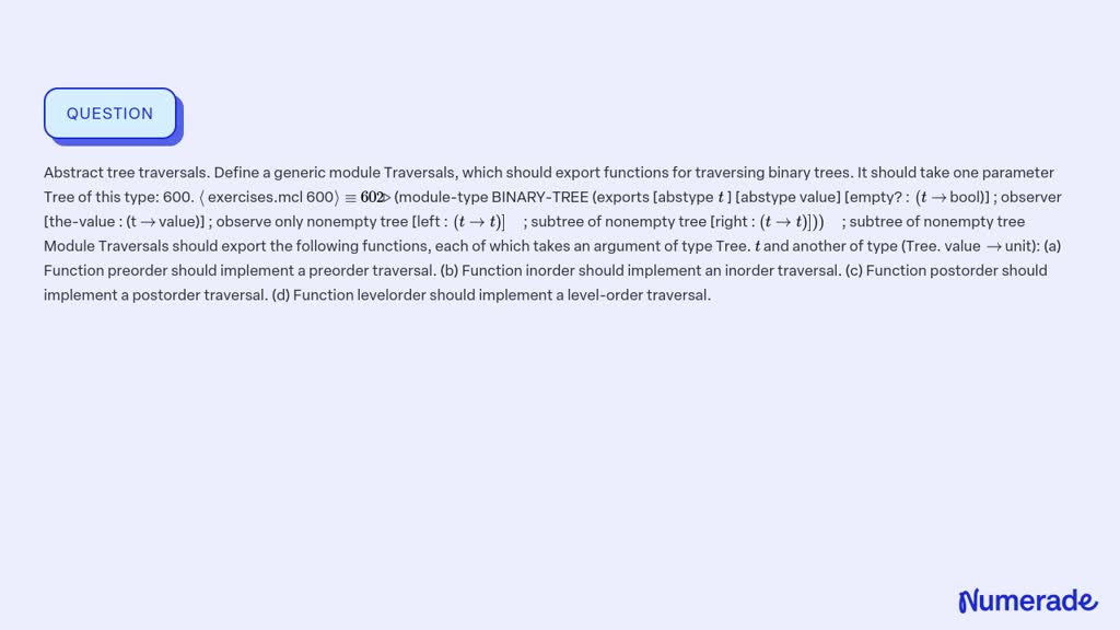 ⏩SOLVED:Abstract tree traversals. Define a generic module… | Numerade