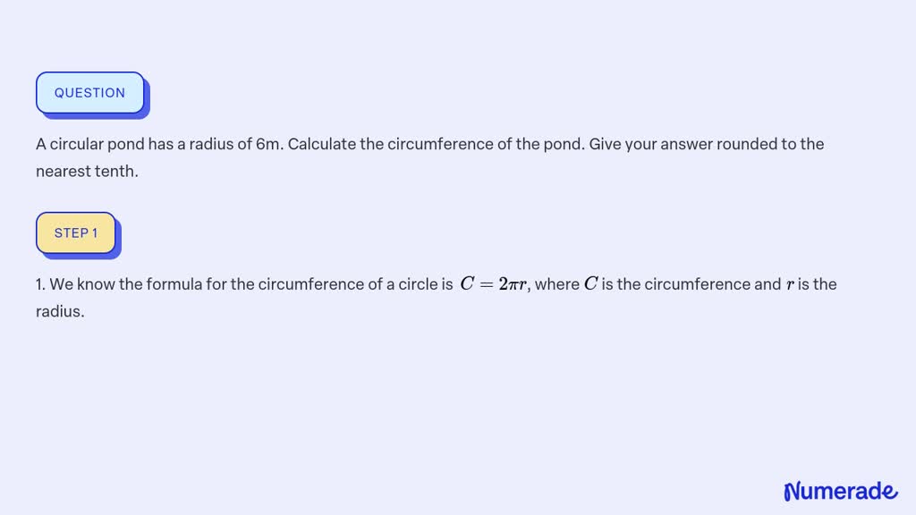 SOLVED: A circular pond has a radius of 6m. Calculate the circumference ...