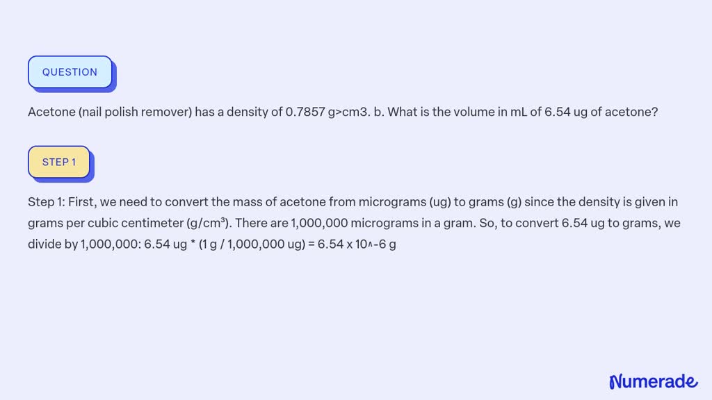 SOLVED: Acetone (nail polish remover) has a density of 0.7857 g>cm3. b ...