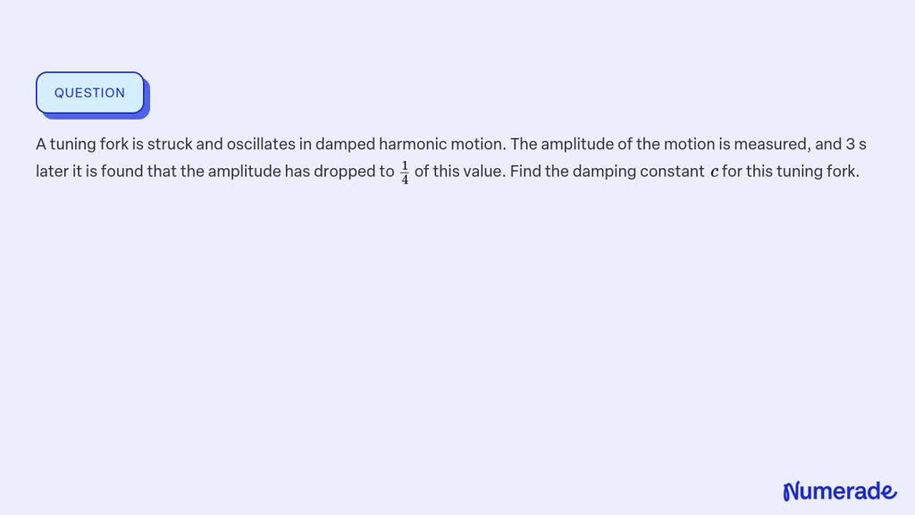 ⏩SOLVED:A tuning fork is struck and oscillates in damped harmonic ...