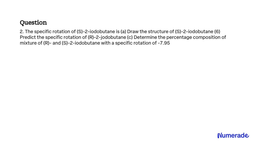 Solved The Specific Rotation Of S 2 Iodobutane Is A Draw The