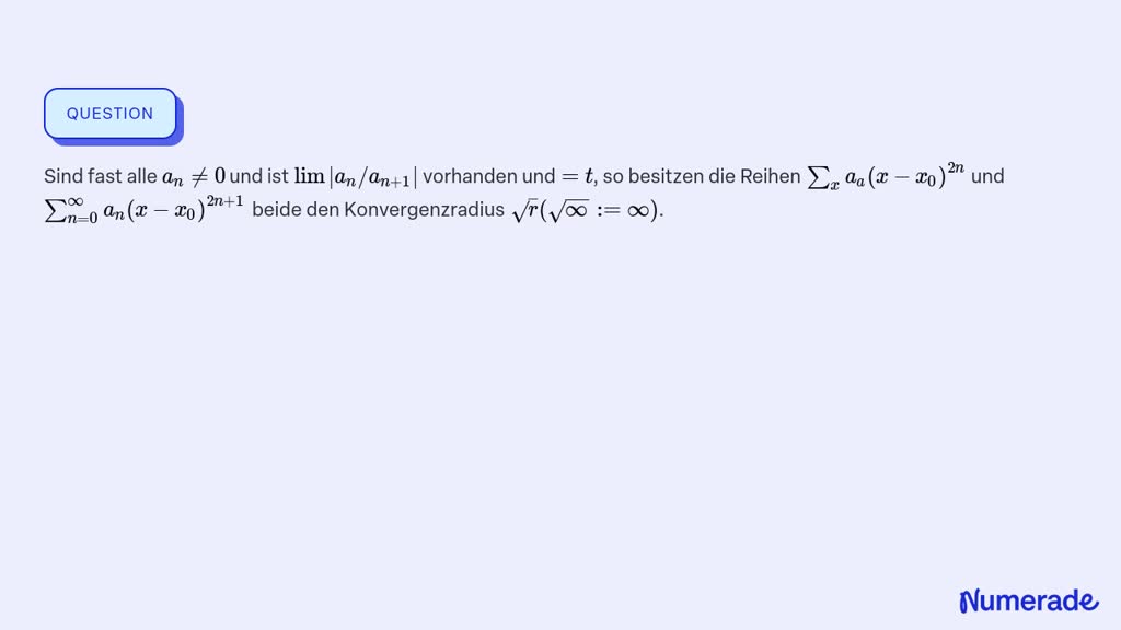 ⏩SOLVED:Sind fast alle an ≠0 und ist lim|an / an+1| vorhanden und ...