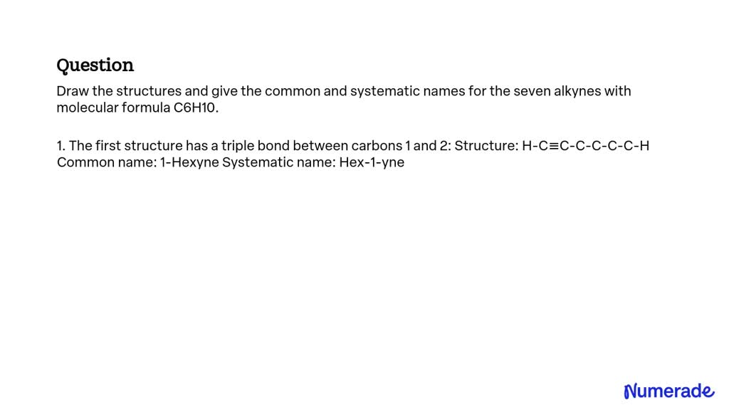 SOLVED: Draw the structures and give the common and systematic names ...