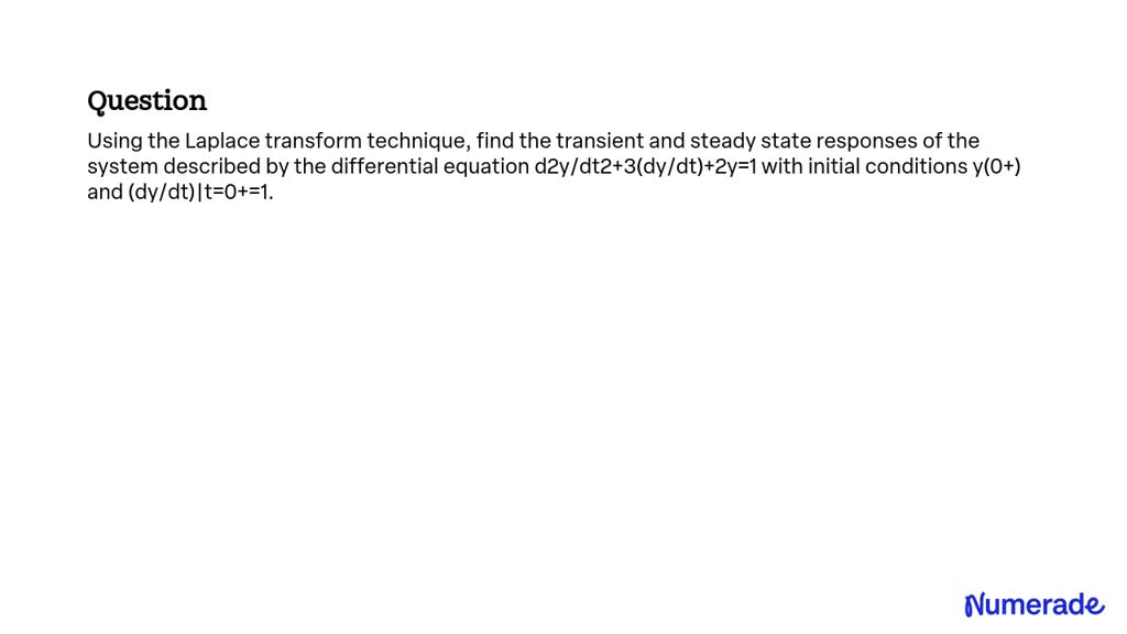 SOLVED: Using the Laplace transform technique, find the transient and ...