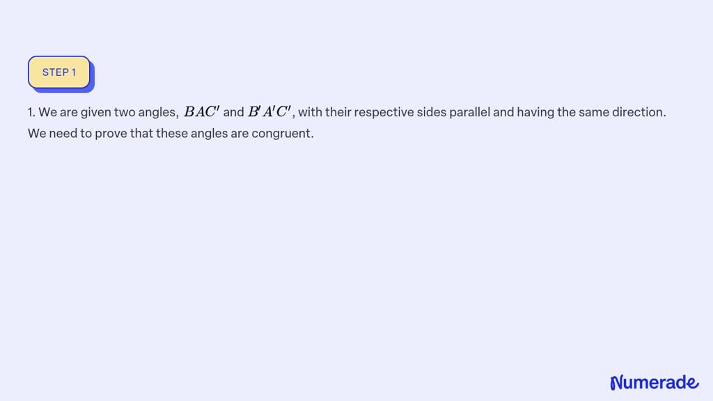 SOLVED:Theorem. Two Angles ( B A C^' And B^' A^' C^', Figure 10) Whose ...