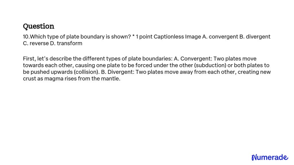 SOLVED: 10. Which type of plate boundary is shown? * 1 point ...