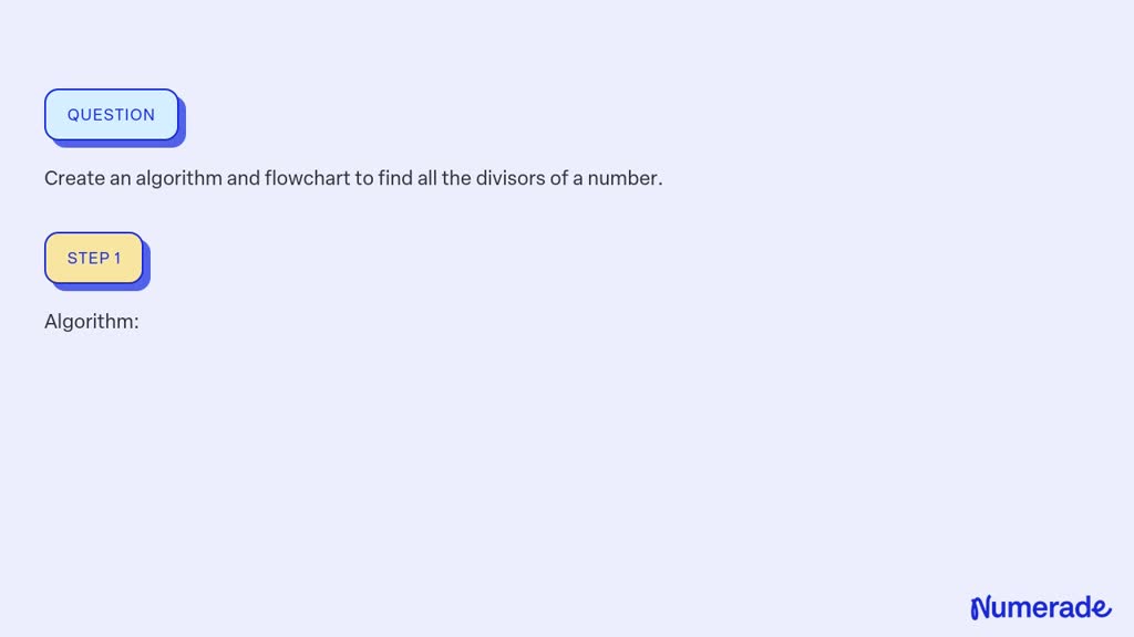 Solved: Create An Algorithm And Flowchart To Find All The Divisors Of A 