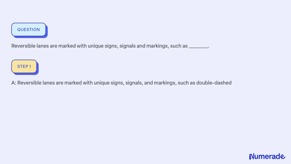 SOLVED: Reversible lanes are marked with unique signs, signals and ...
