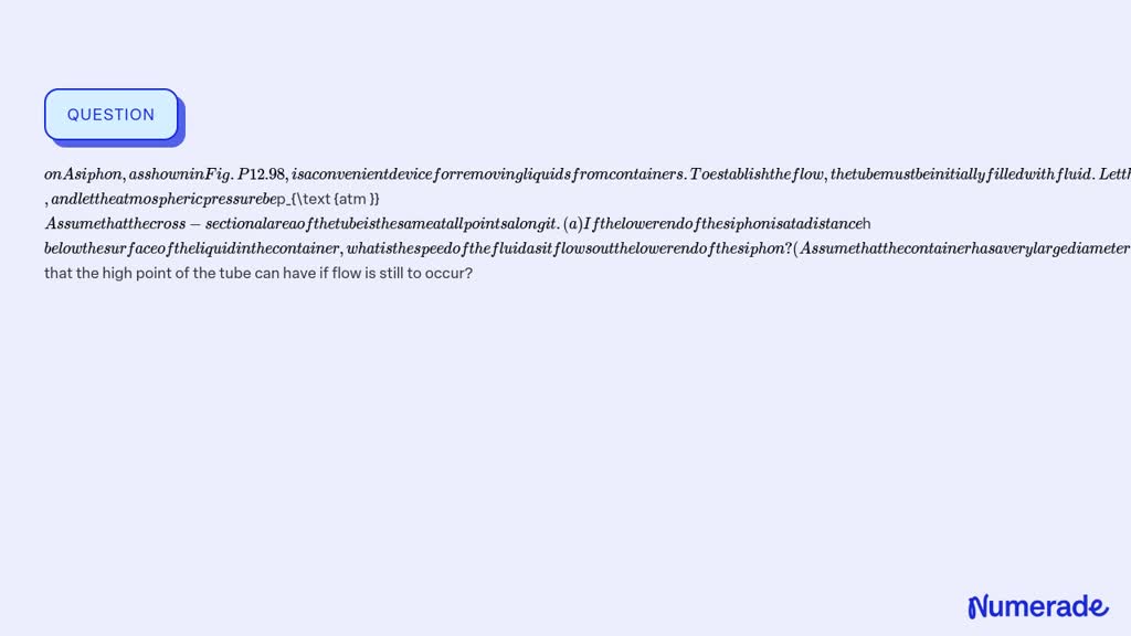 SOLVED:on A siphon, as shown in Fig. P12.98, is a convenient device for ...