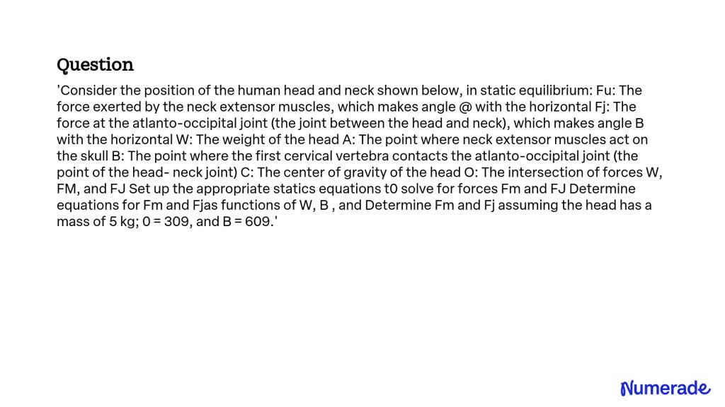 SOLVED: Consider the position of the human head and neck shown below ...