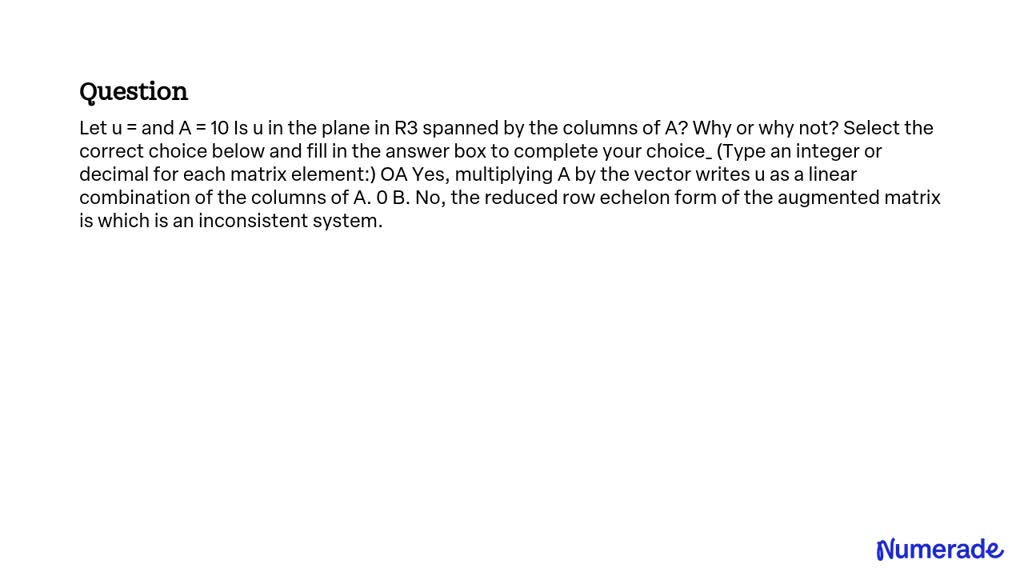 SOLVED: Let u = and A = 10 Is u in the plane in R3 spanned by the ...