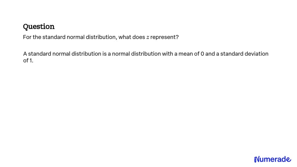 solved-for-the-standard-normal-distribution-what-does-z-represent