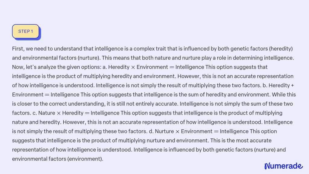 SOLVED:The Correct Formula For Understanding Intelligence Is Which Of The Following? A. Heredity ...