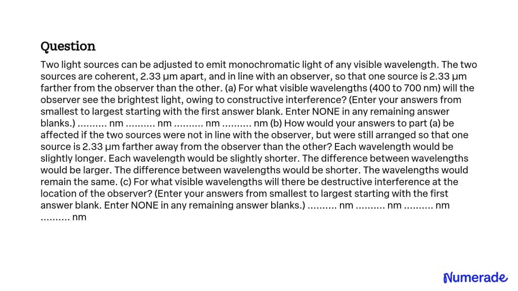 SOLVED: Two light sources can be adjusted to emit monochromatic light ...