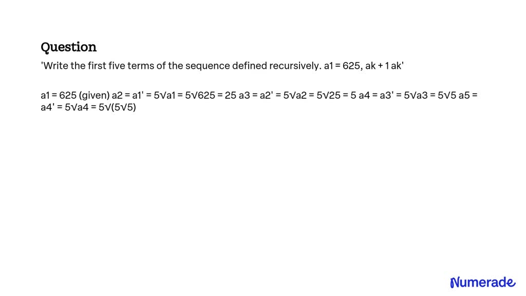 Solved Write The First Five Terms Of The Sequence Defined Recursively A1 625 Ak 1 Ak 8623