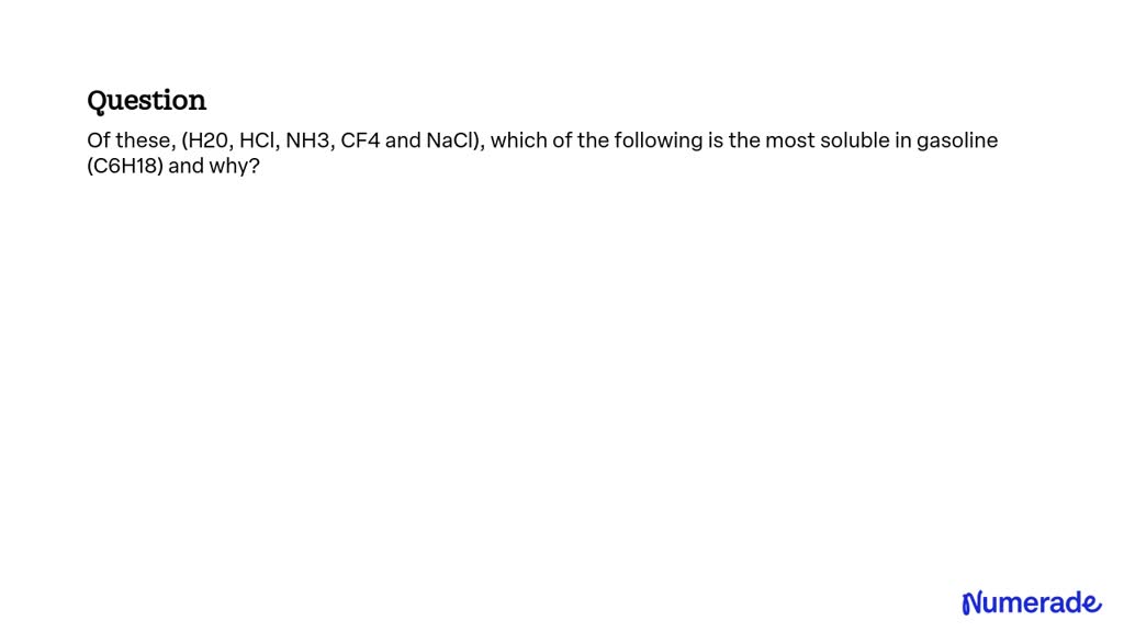 SOLVED: Of these, (H20, HCl, NH3, CF4 and NaCl), which of the following ...