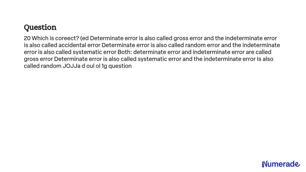 VIDEO solution: Determinate error is also called gross error, and the ...