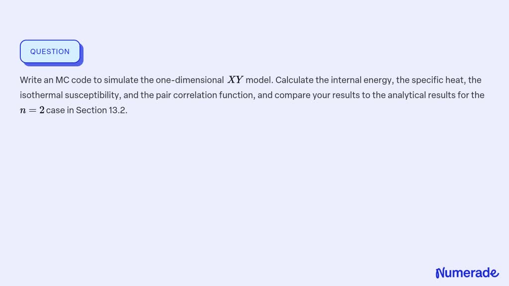 SOLVED:Write an MC code to simulate the one-dimensional X Y model ...