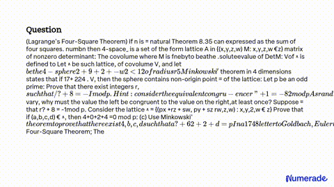 SOLVED: 8.35 (Lagrange's Four-Square Theorem) If n is a natural number, it  can be expressed as the sum of four squares. A lattice in 4-space is a set  of the form (x,y,z,w) 