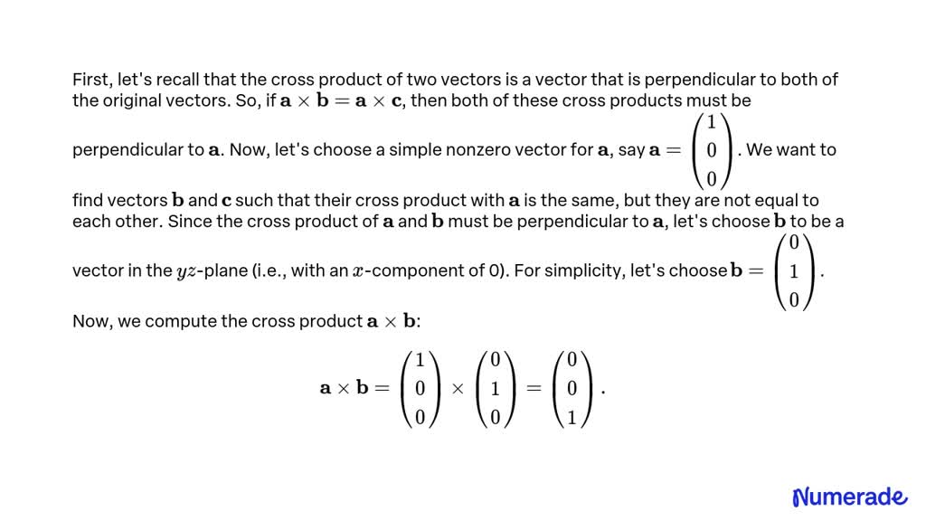 SOLVED:Find Nonzero Vectors 𝐚, 𝐛, And 𝐜 In Space Such That 𝐚 ×𝐛= 𝐚 ×𝐜 ...