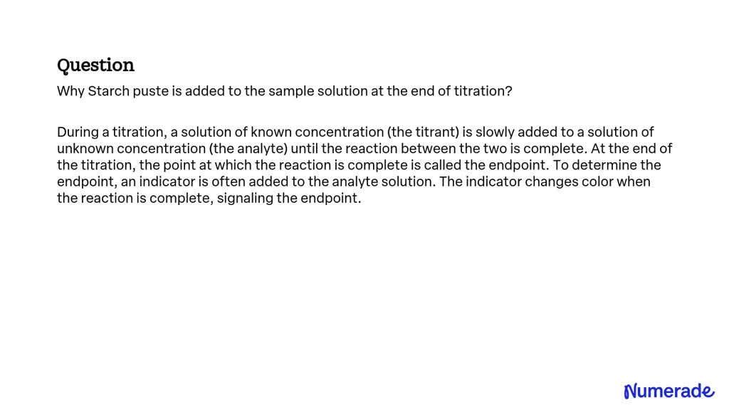 SOLVED: Why is starch paste added to the sample solution at the end of ...