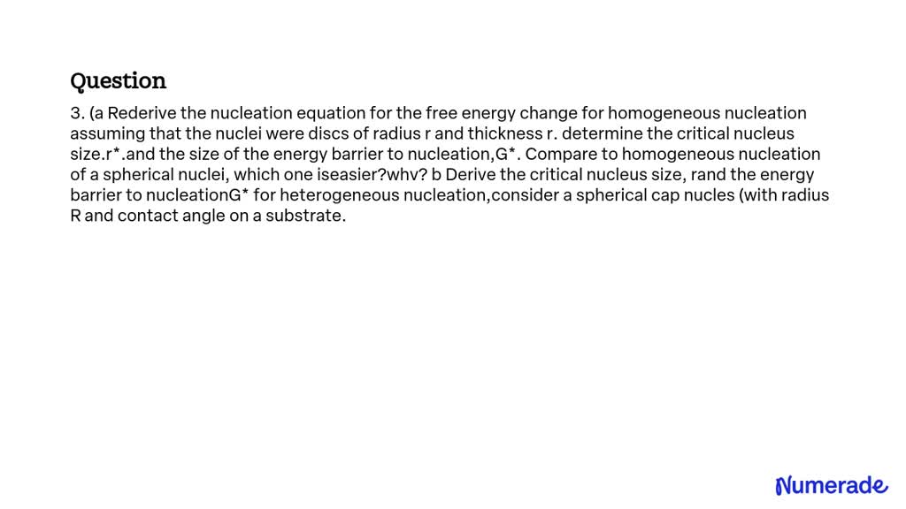 SOLVED: (a) Rederive the nucleation equation for the free energy change ...