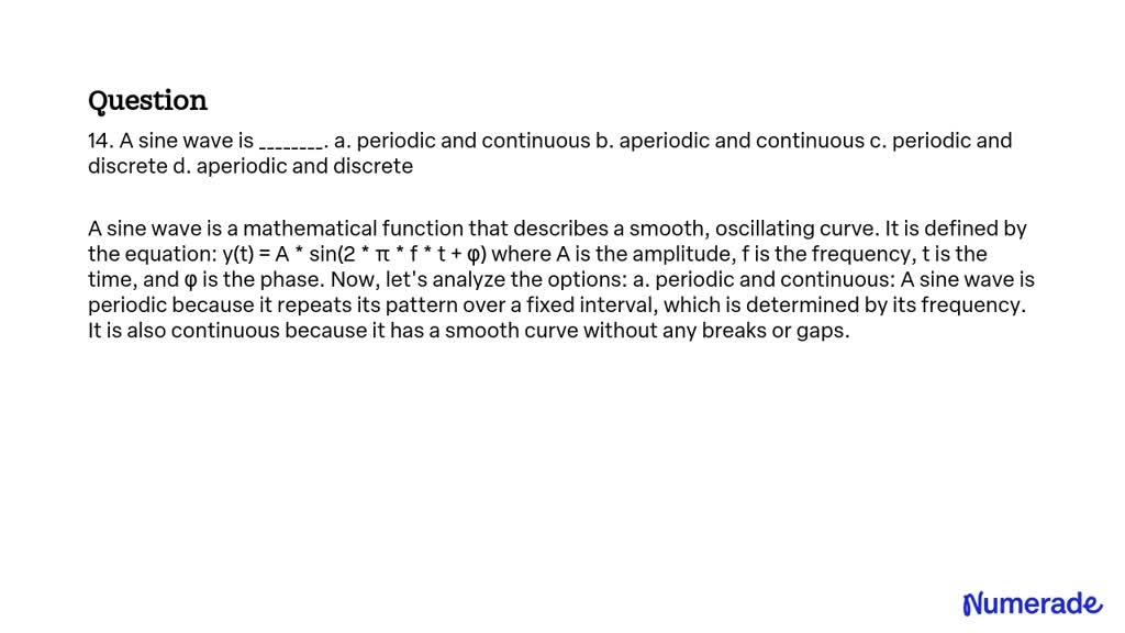 SOLVED: 14. A Sine Wave Is . A. Periodic And Continuous B. Aperiodic ...