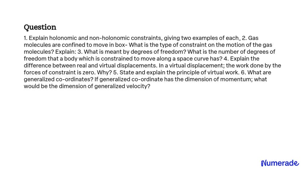 SOLVED: 1. Explain holonomic and non-holonomic constraints, giving two ...