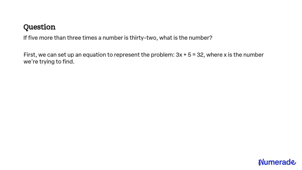 solved-if-five-more-than-three-times-a-number-is-thirty-two-what-is