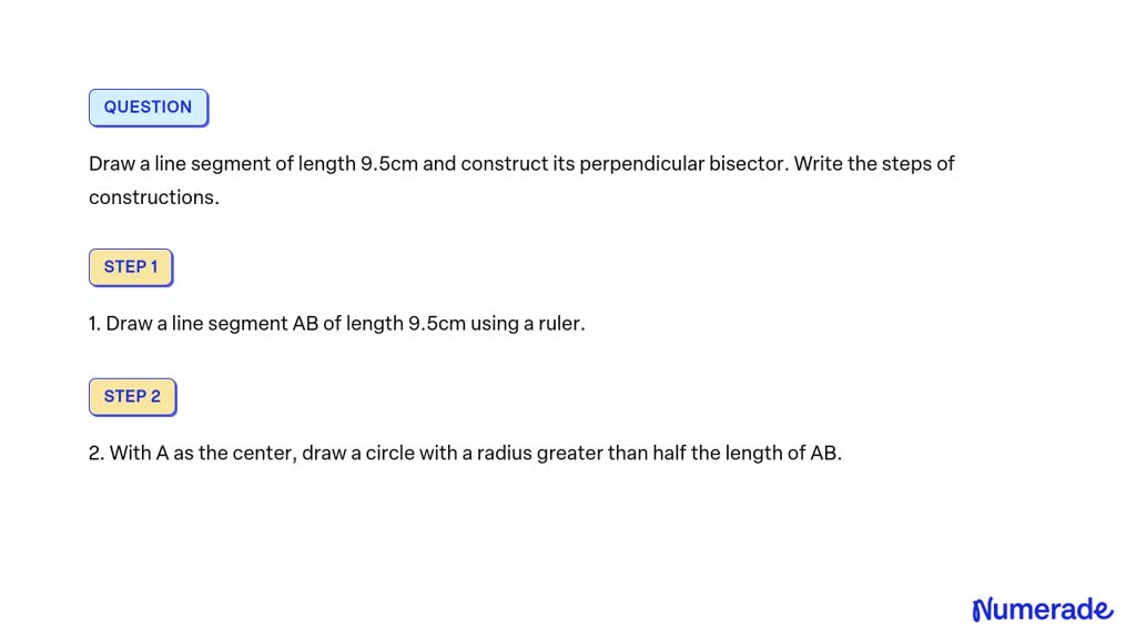 Solved Draw A Line Segment Of Length 95cm And Construct Its Perpendicular Bisector Write The 8826