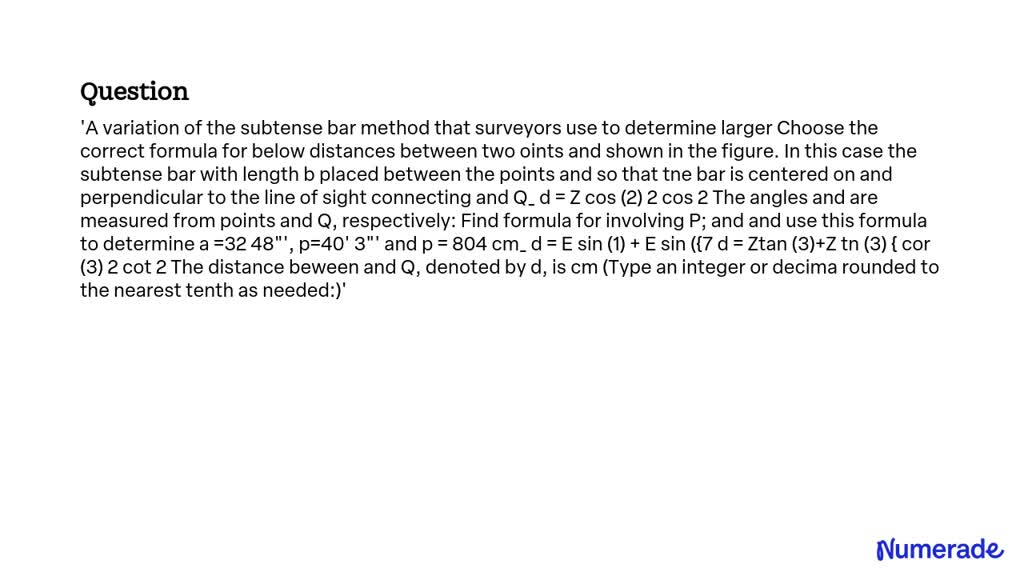 SOLVED: 'A variation of the subtense bar method that surveyors use to ...