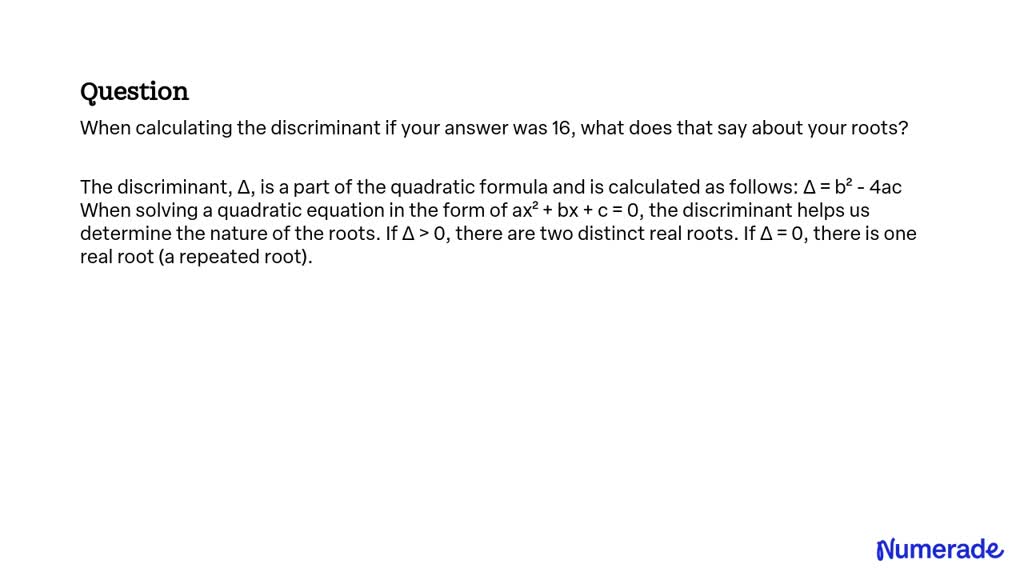 SOLVED: When calculating the discriminant if your answer was 16, what ...