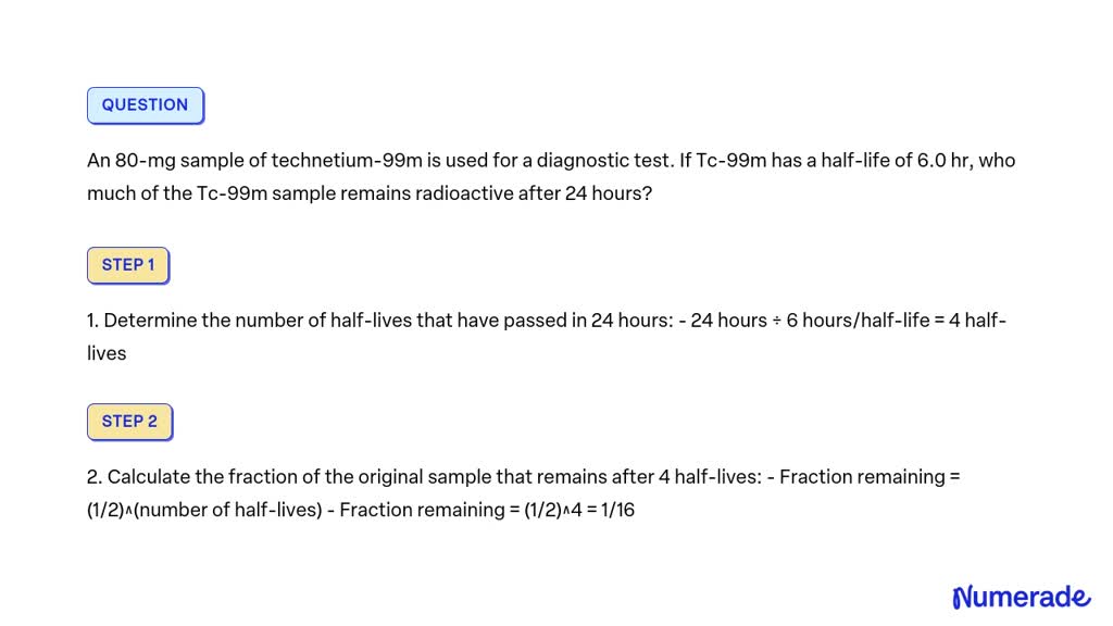 SOLVED: An 80-mg sample of technetium-99m is used for a diagnostic test ...