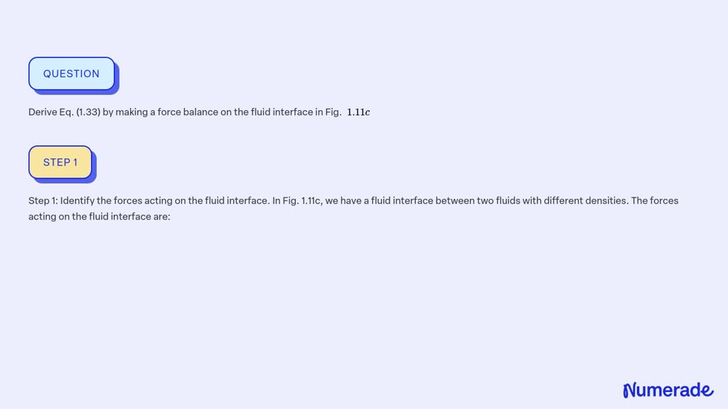 SOLVED:Derive Eq. (1.33) by making a force balance on the fluid ...