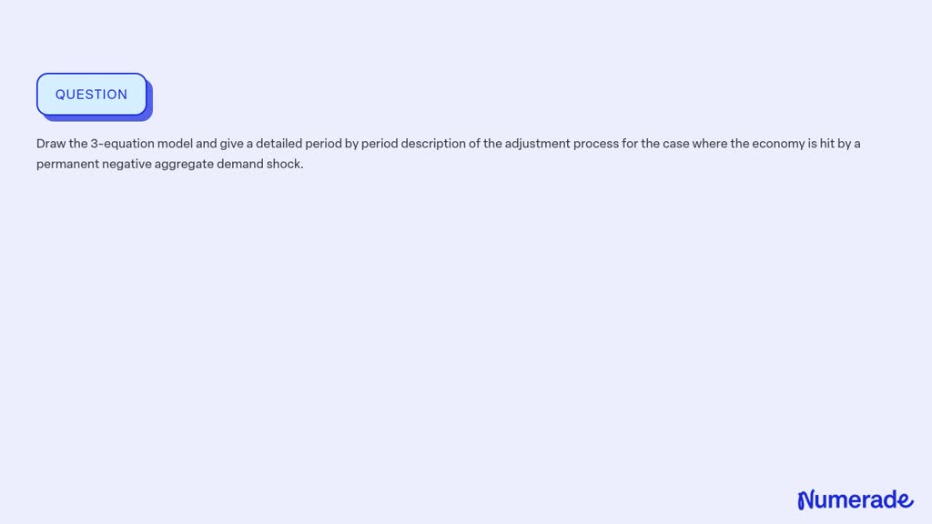 Draw the 3-equation model and give a detailed period by period ...