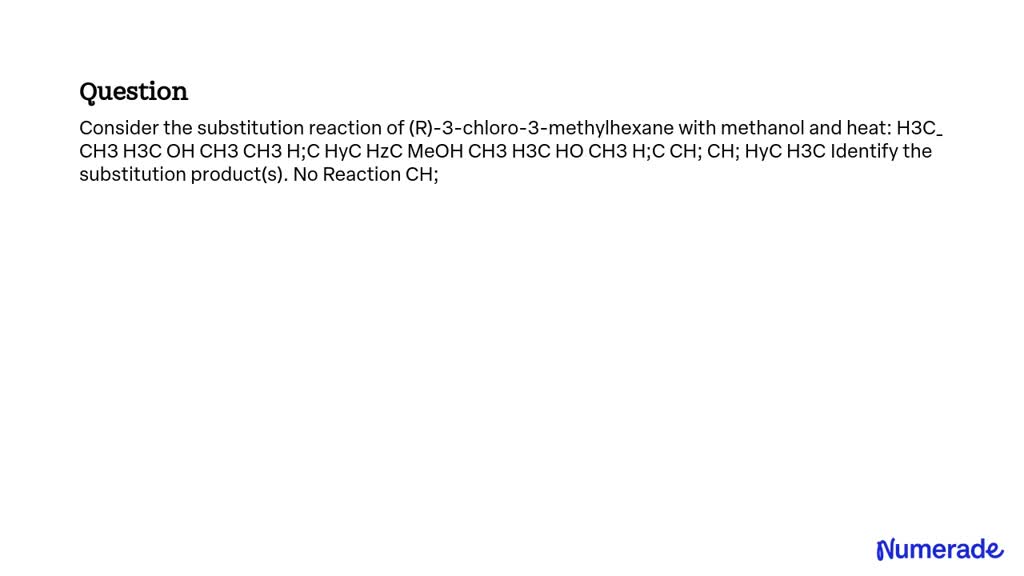 SOLVED: Consider the substitution reaction of (R)-3-chloro-3 ...